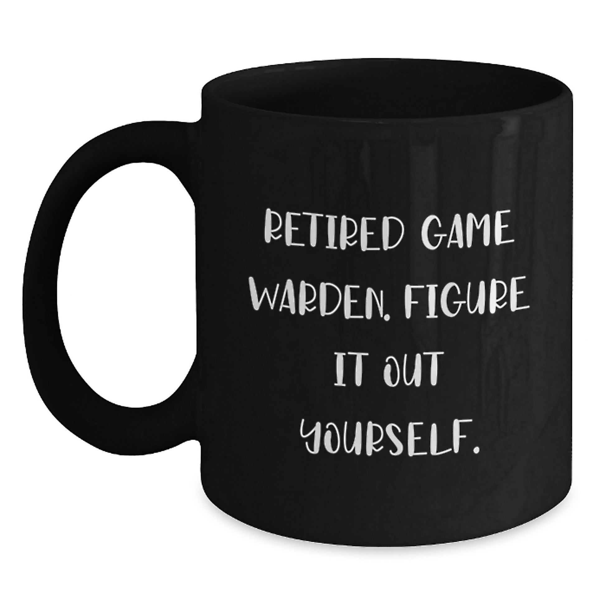 Funny Quotes for Game Wardens Gifts from Men to Family Members Christmas Unique Mugs - 'Figure It Out Yourself' Black Coffee Mug - Main