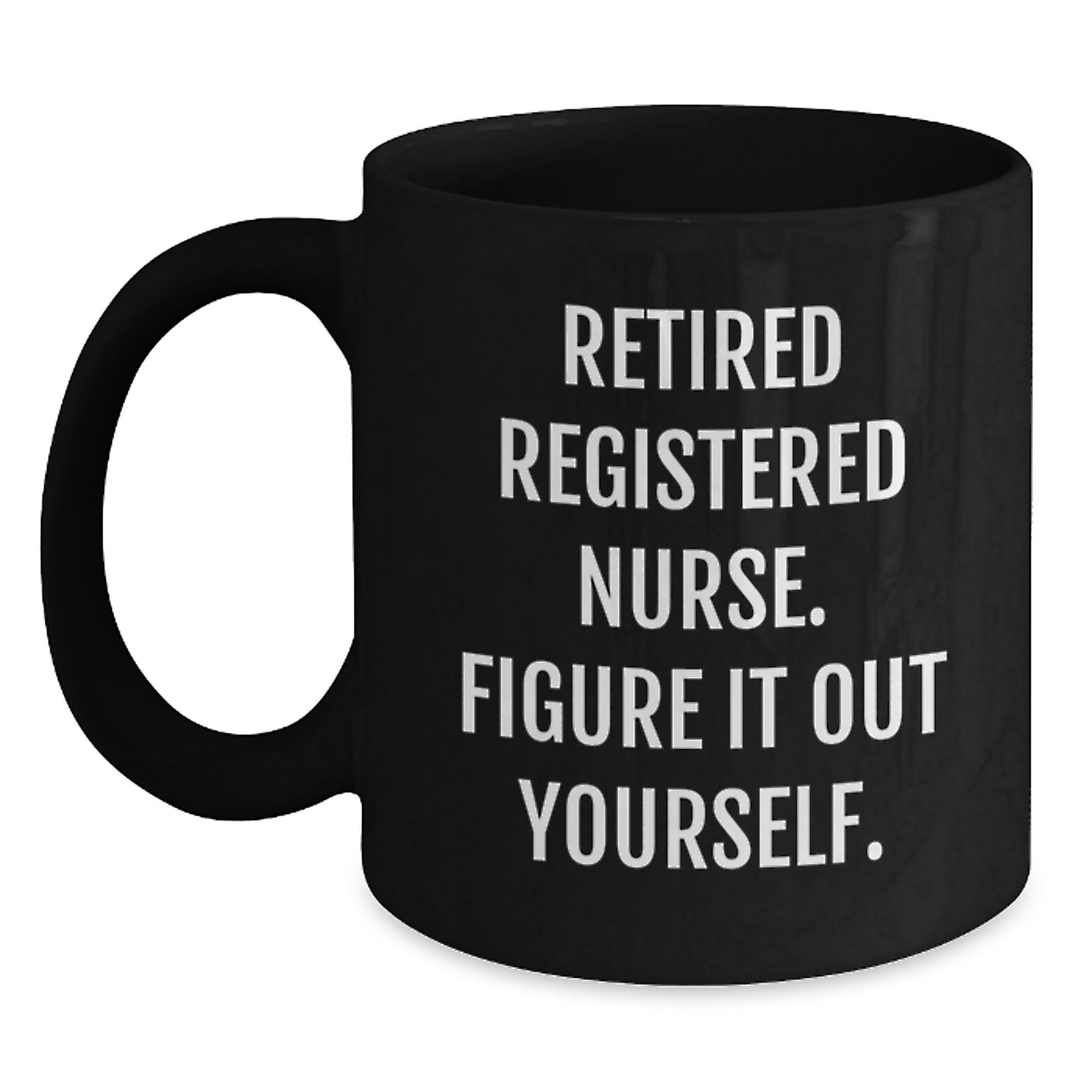 Registered Nurse Gifts from Friends, Funny Quote 'Figure It Out Yourself', Black Coffee Mug for Birthday - Main