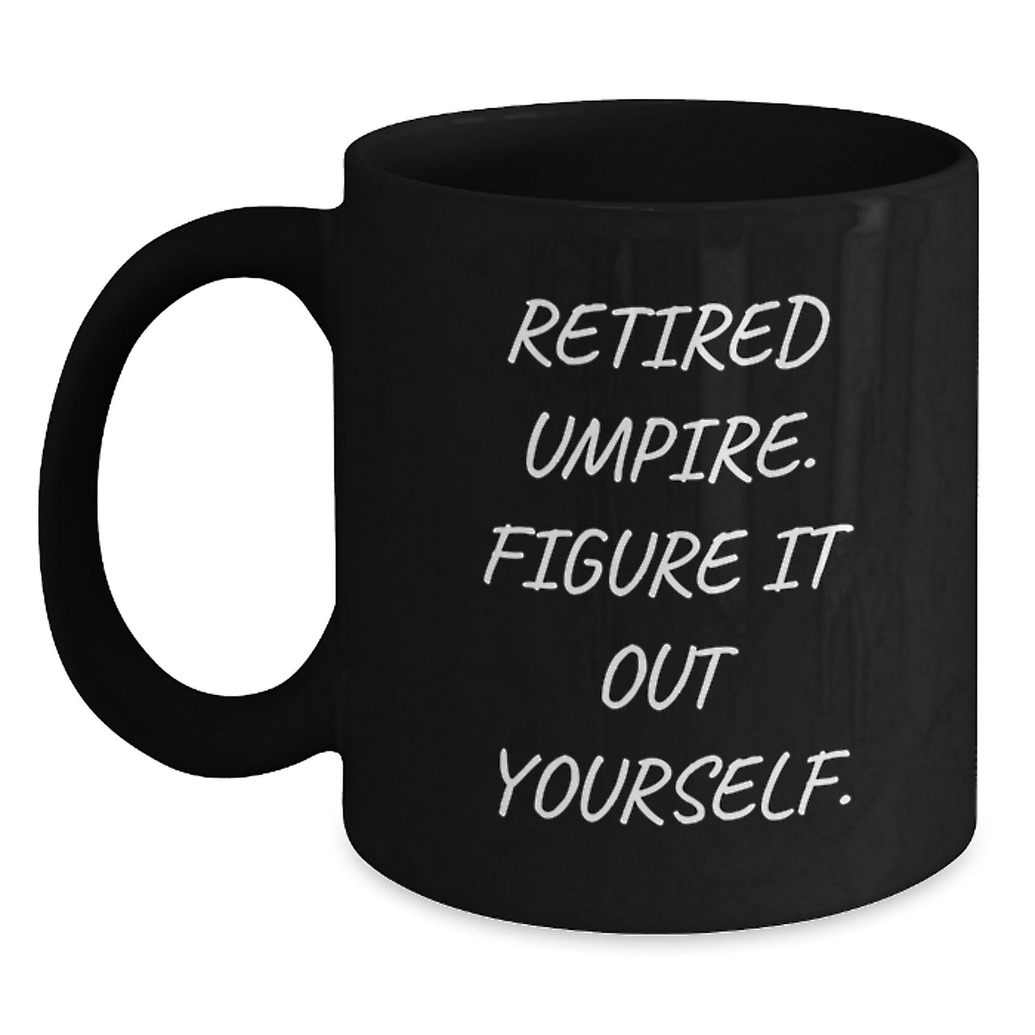 Umpire Christmas Unique Gifts - Funny Black Coffee Mug - 'Retired Umpire. Figure It Out Yourself.' - Main
