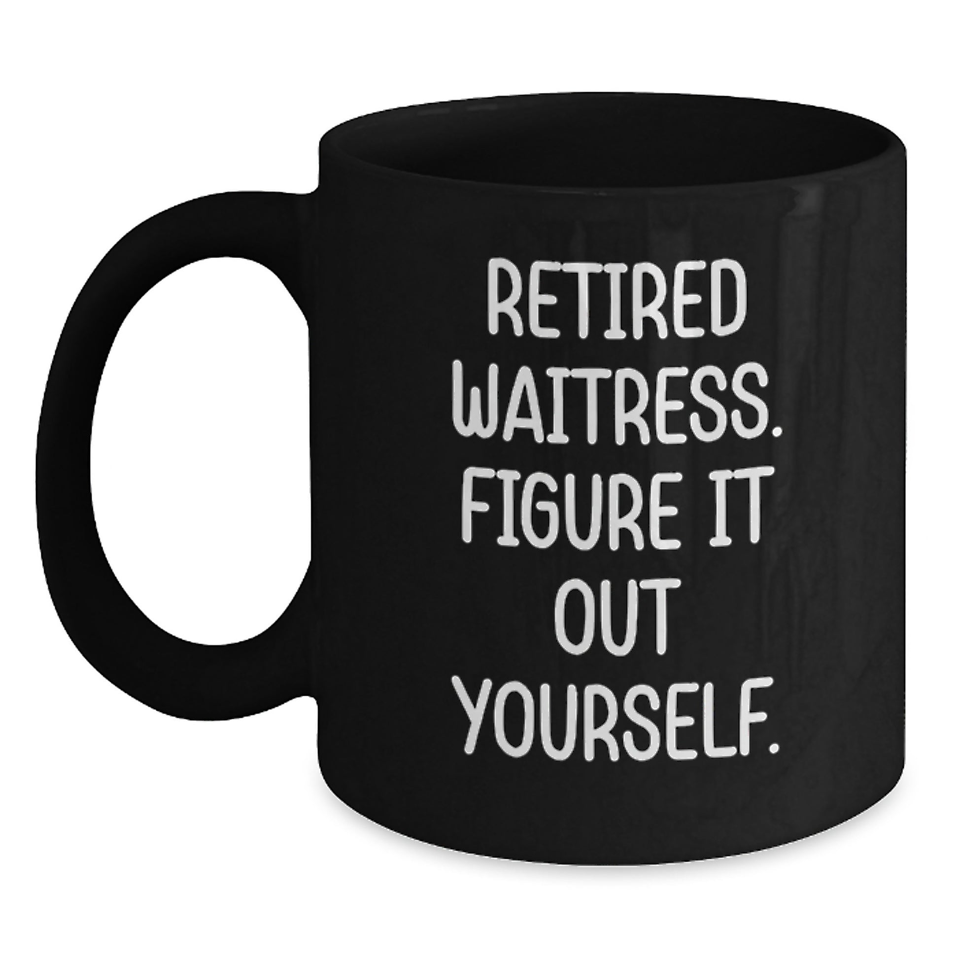 Funny Waitress Gifts for Her, Black Coffee Mug, 'Retired Waitress Figure It Out Yourself' Quote, Perfect for Coworkers and Friends Gifts from Family this Christmas - Main