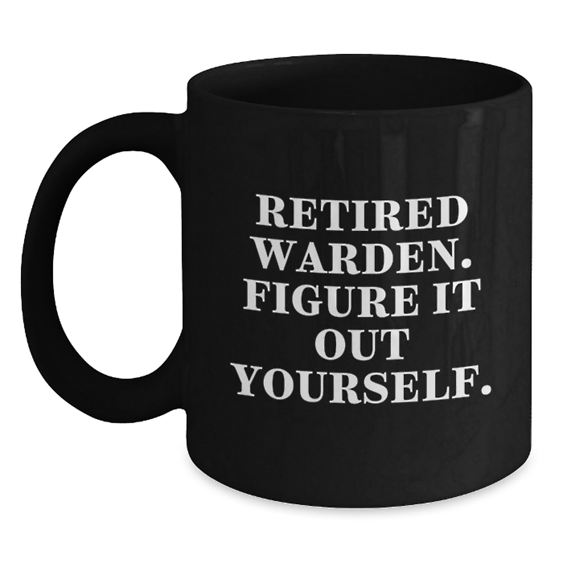 Warden Gifts, Funny Quote Coffee Mug, Christmas Unique Gifts from Friends to Warden - Main