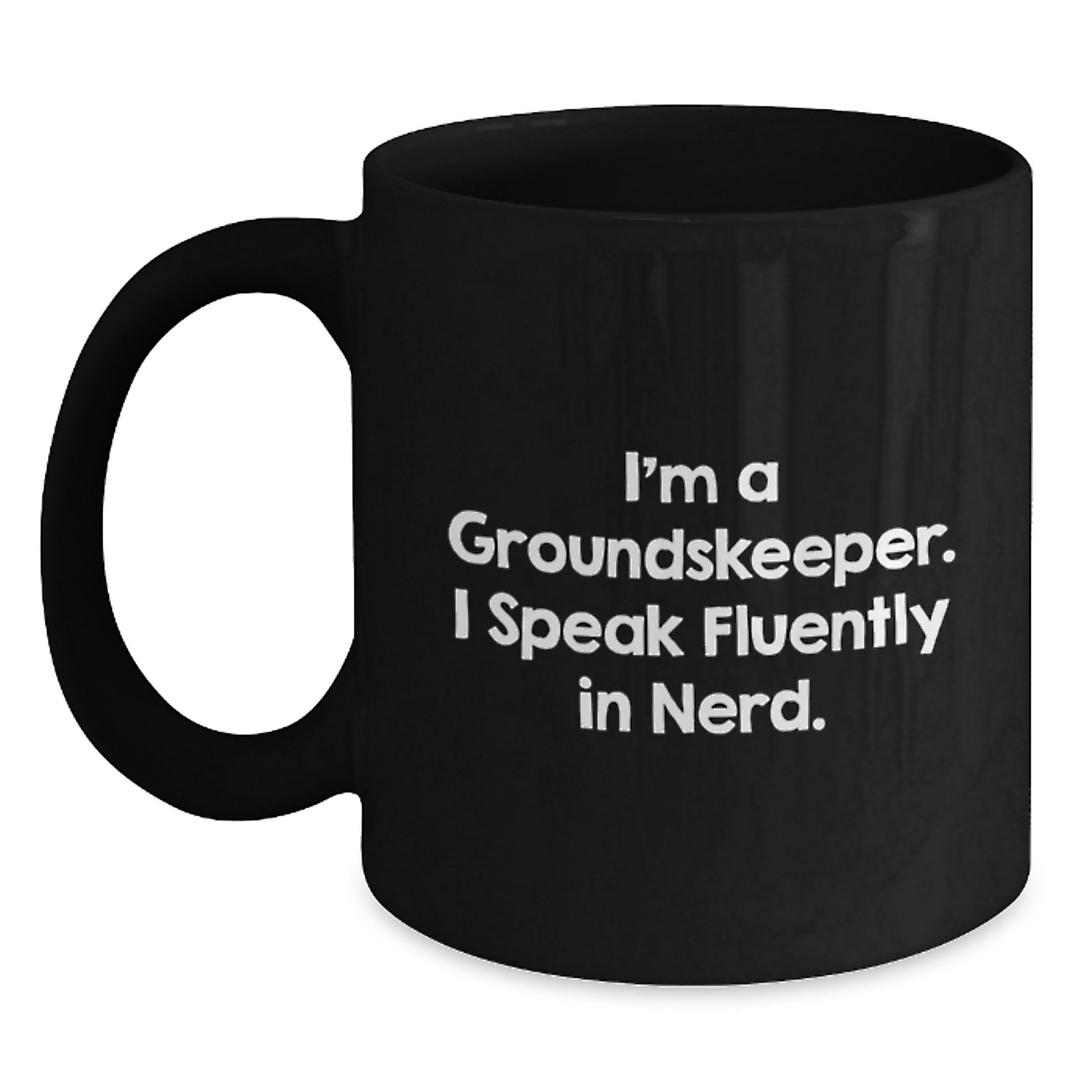 Funny groundskeeper Quotes Black Coffee Mug Gifts from Friends for Birthday, 'I'm A groundskeeper. I Speak Fluently In genius.' - Main