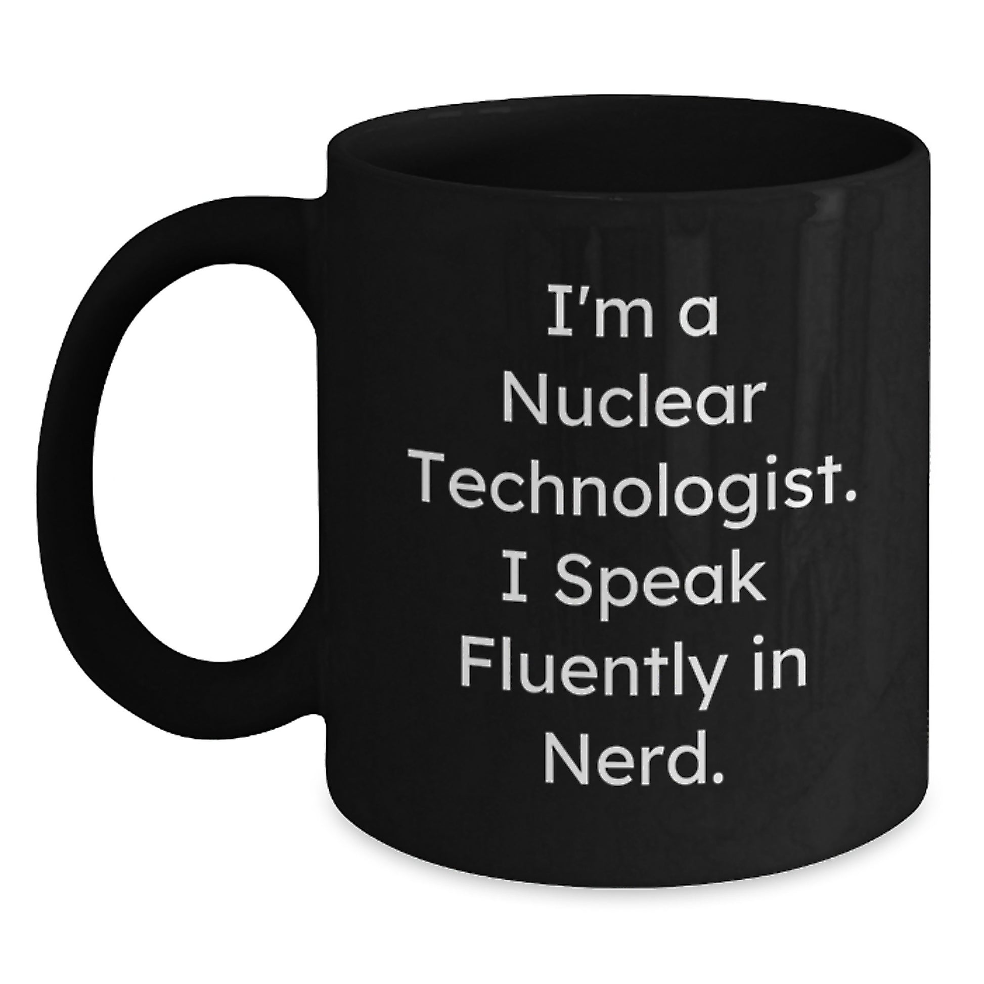 Funny Nuclear Technologist Black Coffee Mug Gifts from Friends and Family for Men and Women at Christmas - Main