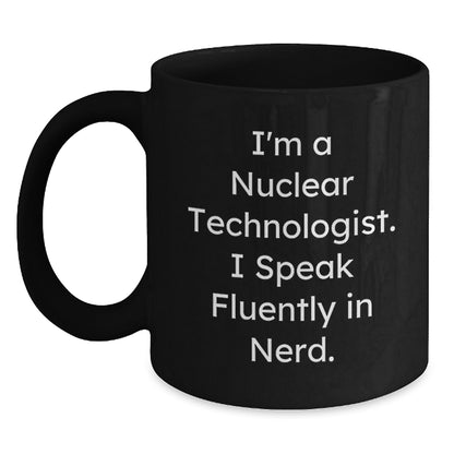 Funny Nuclear Technologist Black Coffee Mug Gifts from Friends and Family for Men and Women at Christmas - Main