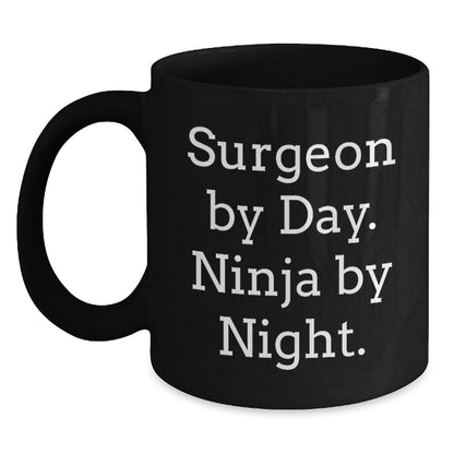 Funny Gifts from Friends for Surgeon By Day. Ninja By Night. - Black Coffee Mug, Christmas Unique Presents - Main