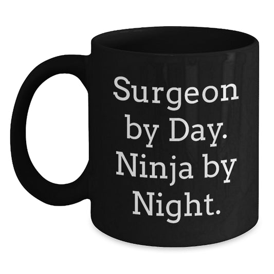 Funny Gifts from Friends for Surgeon By Day. Ninja By Night. - Black Coffee Mug, Christmas Unique Presents - Main