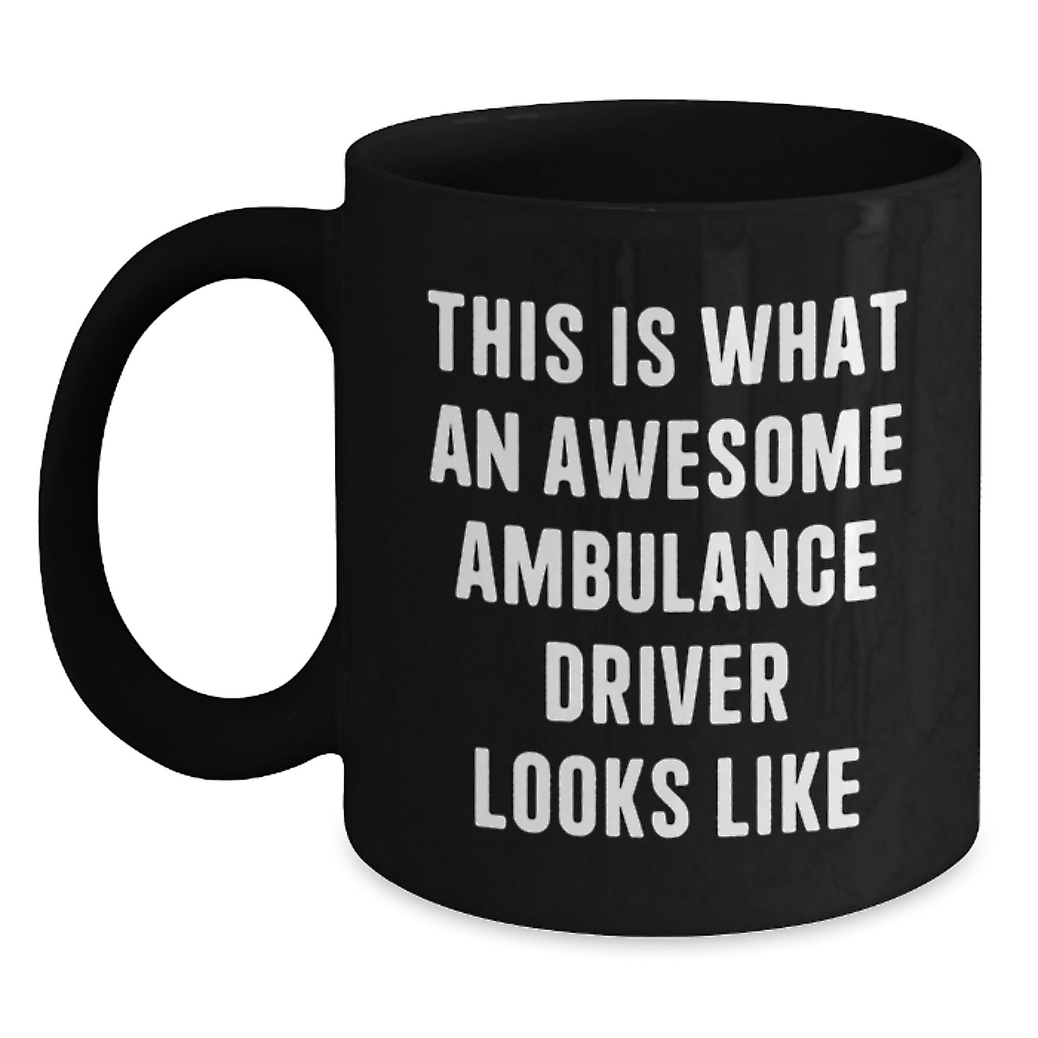 Gifts from Friends and Family for Ambulance Driver Appreciation, Black Coffee Mug with Funny Quote, Perfect for Christmas Unique Gifts - Main