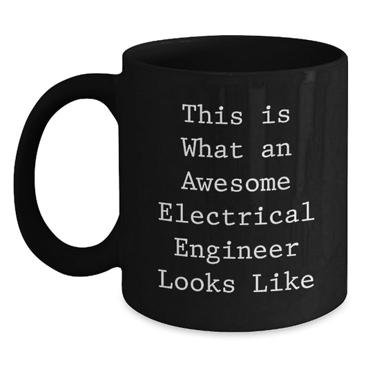 Funny Electrical Engineer Christmas Unique Gifts for Men from Friends - Black Coffee Mug - This Is What An Awesome Electrical Engineer Looks Like - Main