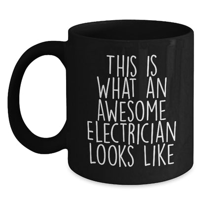 Funny Electrician Gifts from Men for Christmas Unique Gifts - Inspirational Black Coffee Mug, This Is What An Awesome Electrician Looks Like - Main