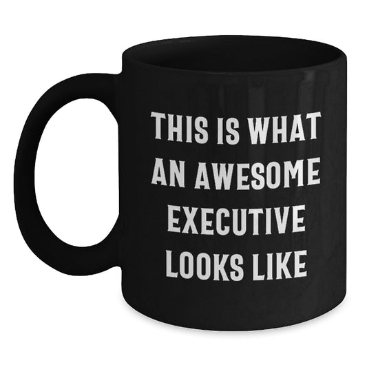 Funny Executive Gifts from Friends for Christmas Unique Mugs, Black Coffee Mug, This Is What An Awesome Executive Looks Like Style - Main