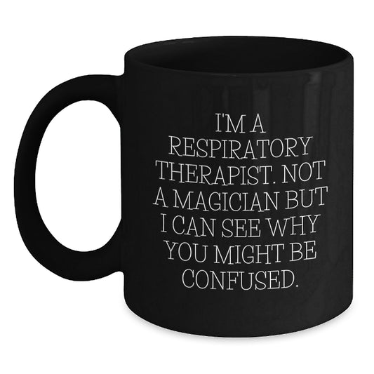 Funny Quote Black Coffee Mug Gifts for Respiratory Therapist from Friends, Unique Christmas Unique Gifts, Inspirational Quote Black Coffee Mug for Men Women Respiratory Therapist - Main