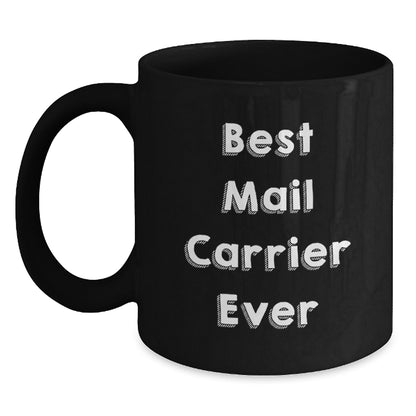 Funny Mail Carrier Gifts, Best Mail Carrier Ever Quote, Unique Black Coffee Mug for Christmas - Main