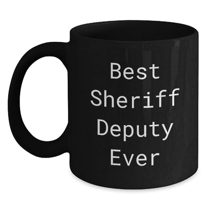 Funny Sheriff Deputy Gifts for Men from Friends - Best Sheriff Deputy Ever Quote on Black Coffee Mug for Graduation - Main