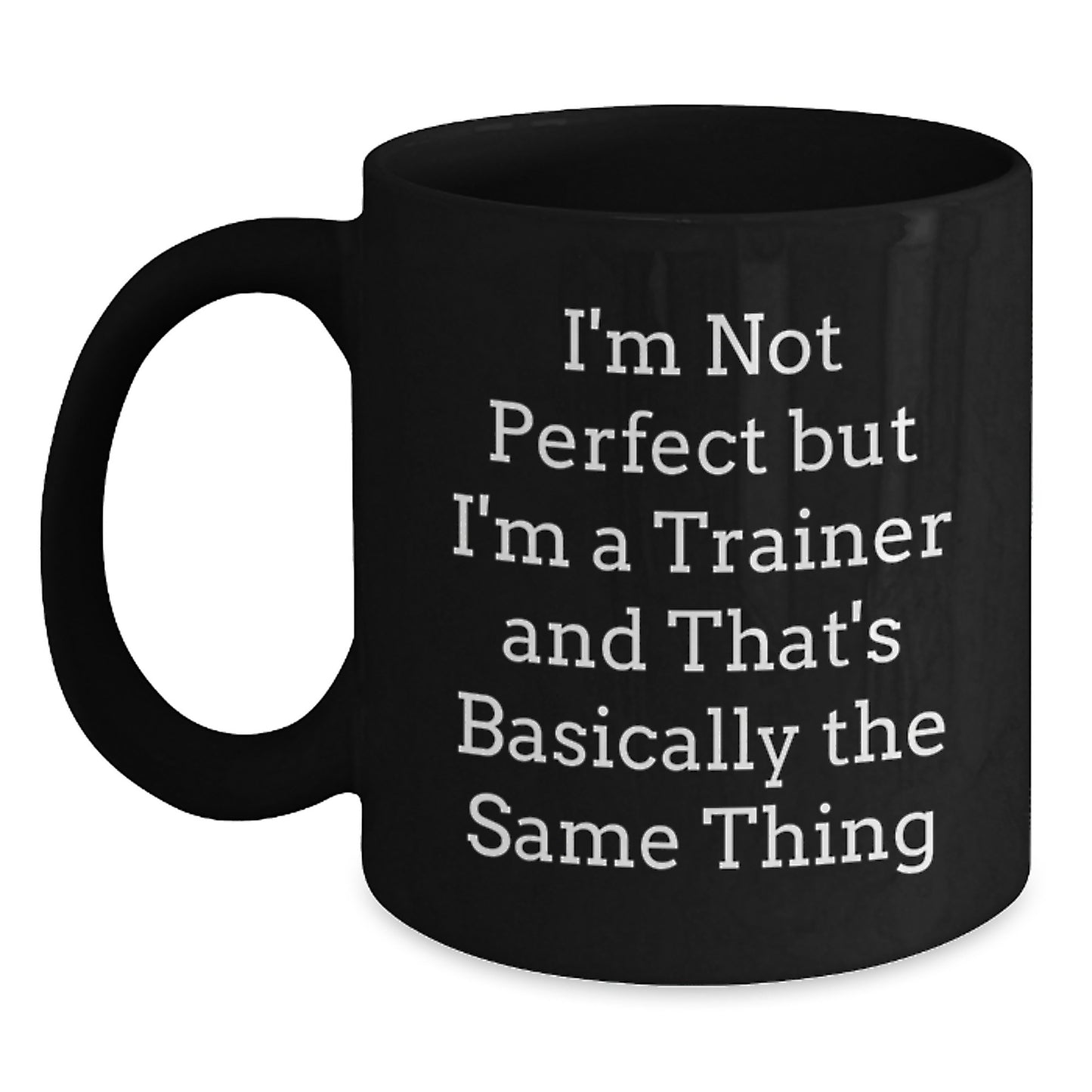 Funny Trainer Gifts for Men, Unique Black Coffee Mug with 'I'm Not Perfect But I'm A Trainer And That's Basically The Same Thing' Christmas Unique Gifts from Friends and Family - Main