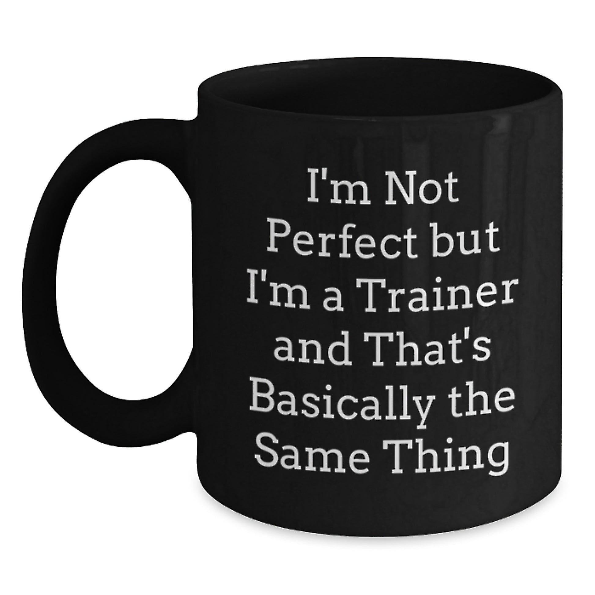 Funny Trainer Gifts for Men, Unique Black Coffee Mug with 'I'm Not Perfect But I'm A Trainer And That's Basically The Same Thing' Christmas Unique Gifts from Friends and Family - Main