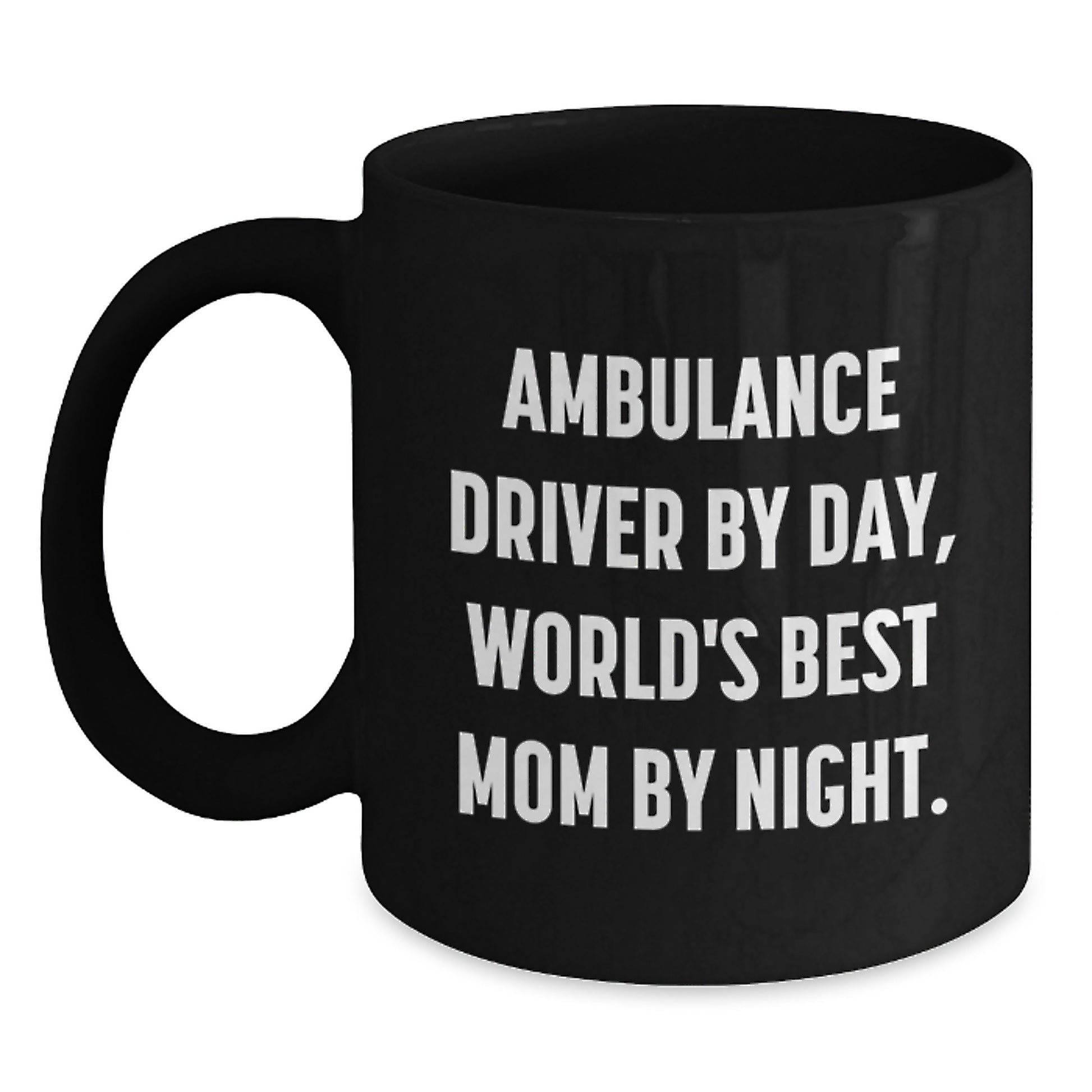 Ambulance Driver Gifts Funny Mom Mug, Black Coffee Mug, Unique Christmas Unique Gifts from Family for Ambulance Driver - Main