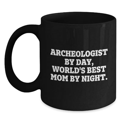 Funny Archeologist Gifts, Black Coffee Mug for Archeologist Enthusiast, Archeologist By Day World's Best Mom By Night. - Main