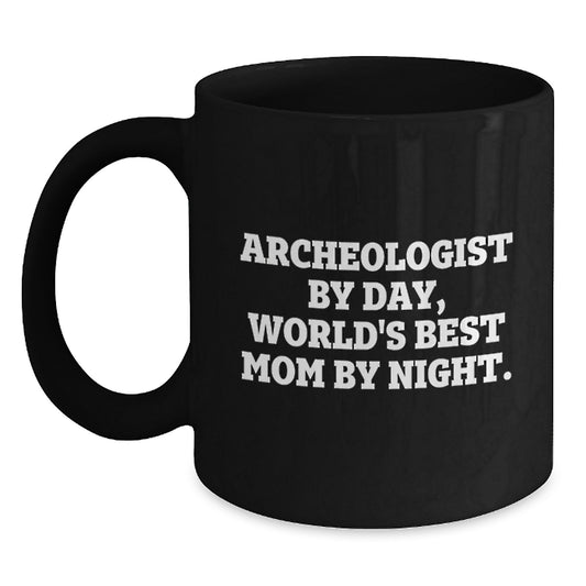 Funny Archeologist Gifts, Black Coffee Mug for Archeologist Enthusiast, Archeologist By Day World's Best Mom By Night. - Main