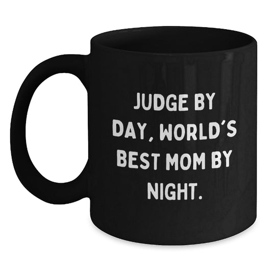 Funny Judge Black Coffee Mug, Gifts for Judge, Christmas Unique Gifts from Friends and Family, Inspirational Quote, 'Judge By Day, World's Best Mom By Night.' - Main