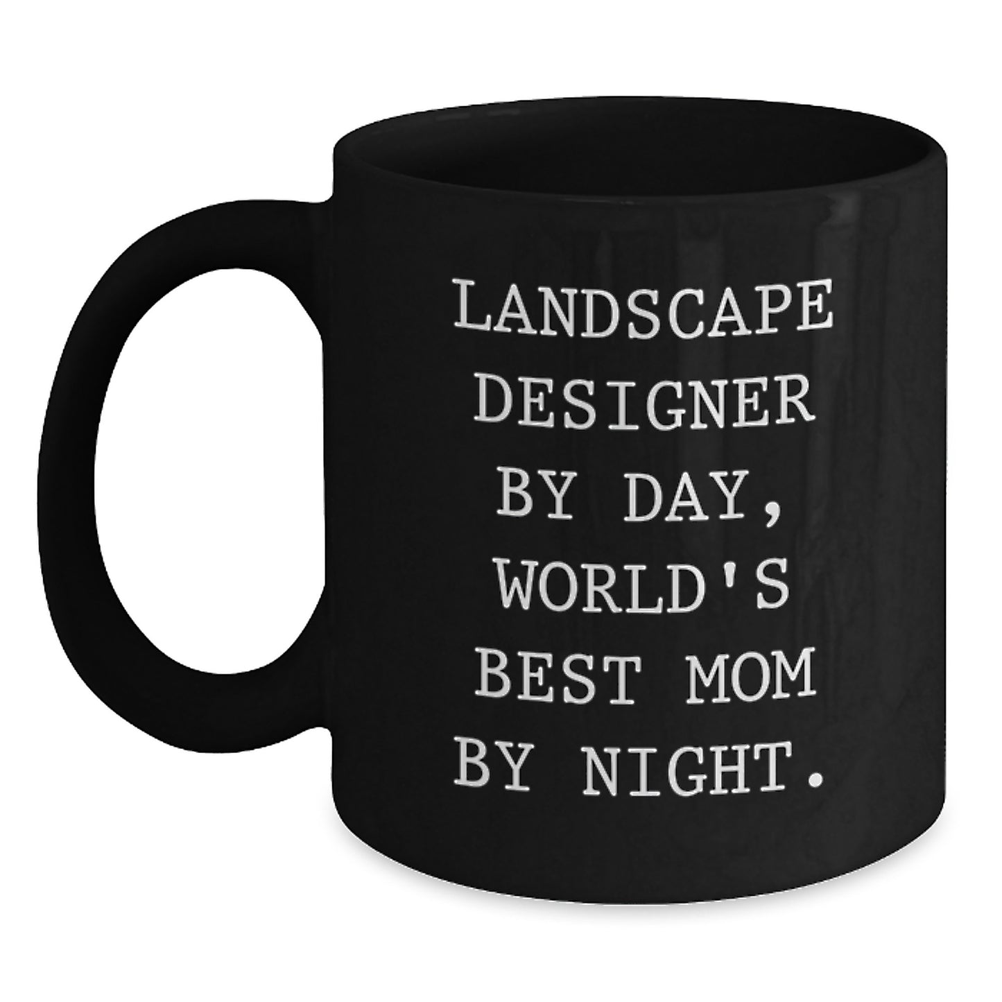 Landscape Designer Gifts, Funny Christmas Unique Gifts for Landscape Designers, Ceramic Black Coffee Mug - 'Landscape Designer By Day, World's Best Mom By Night.' - Main