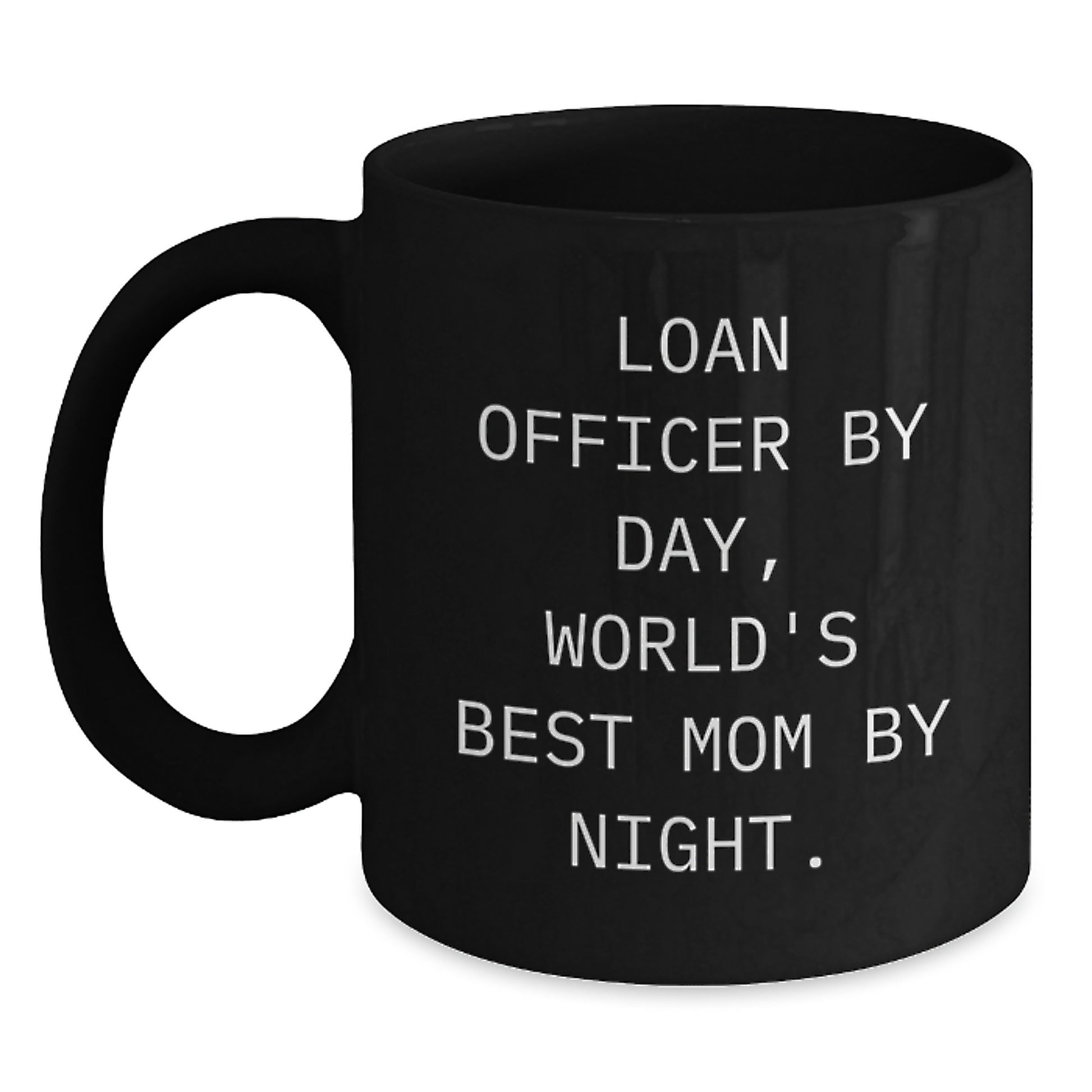Funny Loan Officer Gifts, Black Coffee Mug, 'Loan Officer By Day, World's Best Mom By Night.' Quote, Unique Christmas Unique Gifts from Mom to Loan Officer - Main