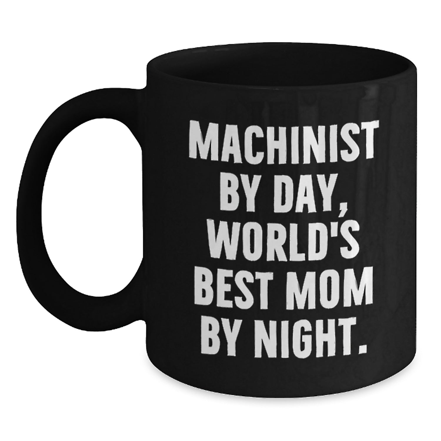 Funny Machinist Gifts from Dad to Daughter, Unique Christmas Unique Gifts for Machinist, Black Coffee Mug, Machinist By Day, World's Best Mom By Night. - Main