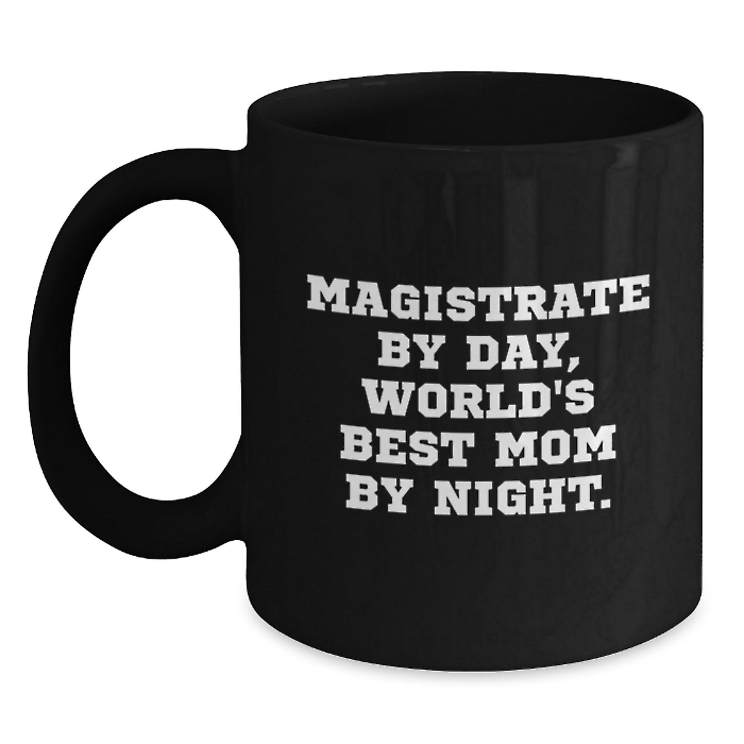 Magistrate Gifts from Men, Funny Black Coffee Mug for Magistrate By Day, World's Best Mom By Night, Christmas Unique Gifts - Main