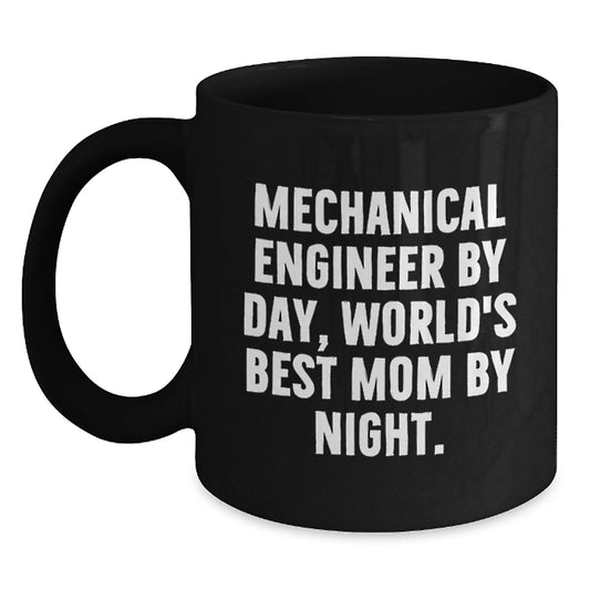 Funny Mechanical Engineer Gifts for Men, Friends, Coworkers, or Family - 'Mechanical Engineer By Day, World's Best Mom By Night' Black Coffee Mug - Perfect for Christmas Unique Gifts - Main