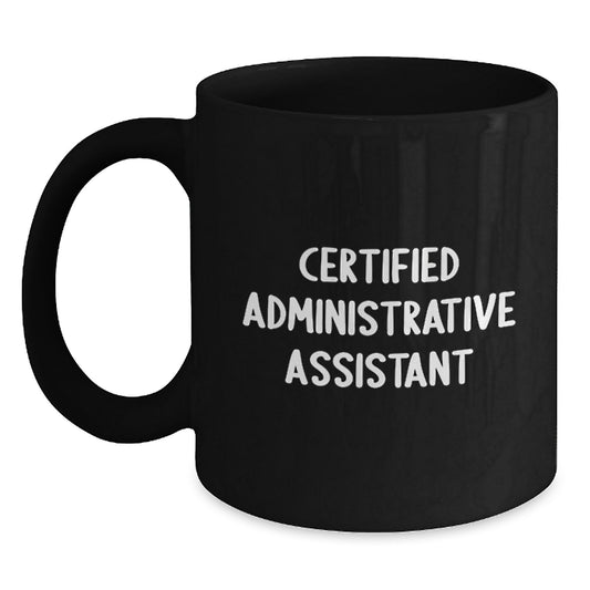 Funny Administrative Assistant Gifts from Family for Men or Women - Certified Administrative Assistant Christmas Unique Mugs, Black Coffee Mug for Coworkers - Main