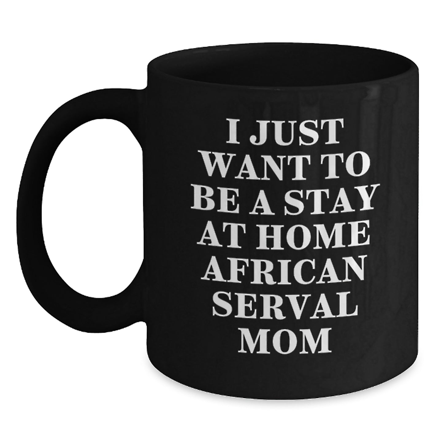 Funny African Serval Cat Lover Gifts from Mom to Stay at Home African Serval Mom, African Serval Cat Black Coffee Mug for Christmas Unique Gifts - Main