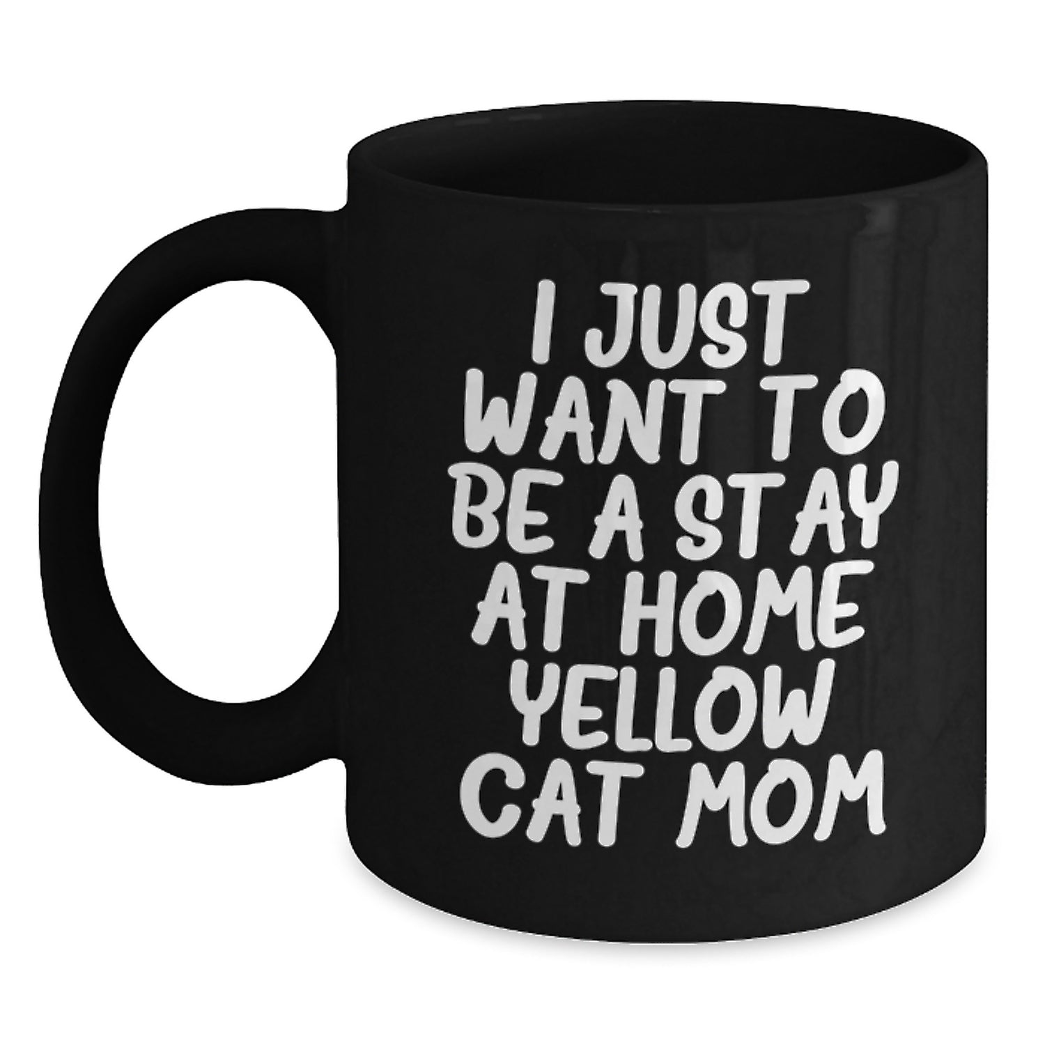 Funny Yellow Cat Mom Gifts from Friends and Family - Black Coffee Mug for Yellow Cat Lover - I Just Want To Be A Stay At Home Yellow Cat Mom - Main