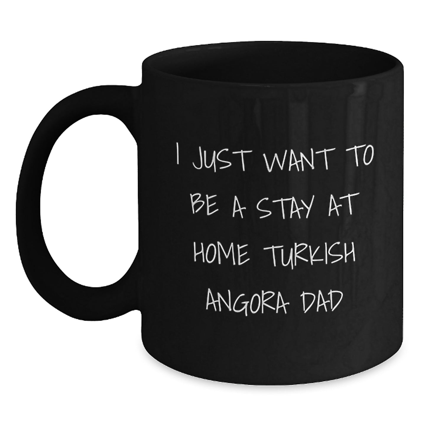 Funny Turkish Angora Cat Gifts for Men - I Just Want To Be A Stay At Home Turkish Angora Dad Black Coffee Mug, Valentine's Unique Gifts from Dad to Turkish Angora Cat Lover - Main