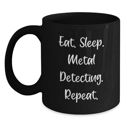 Funny Metal Detecting Gifts for Birthday from Friends, 'Eat. Sleep. Metal Detecting. Repeat.' Black Coffee Mug - Main