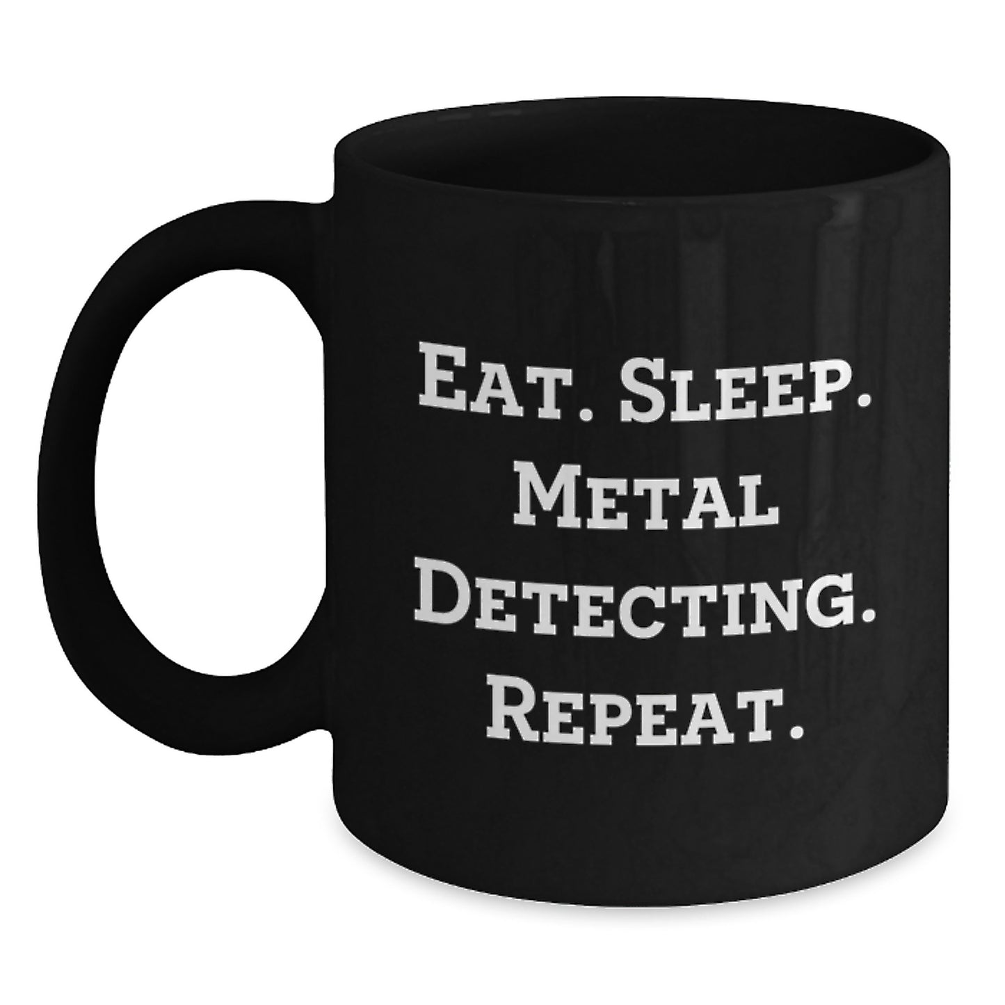 Metal Detecting Gifts, Funny Quote, Black Coffee Mug, Birthday Unique Presents from Friends for Metal Detecting Enthusiasts - Main