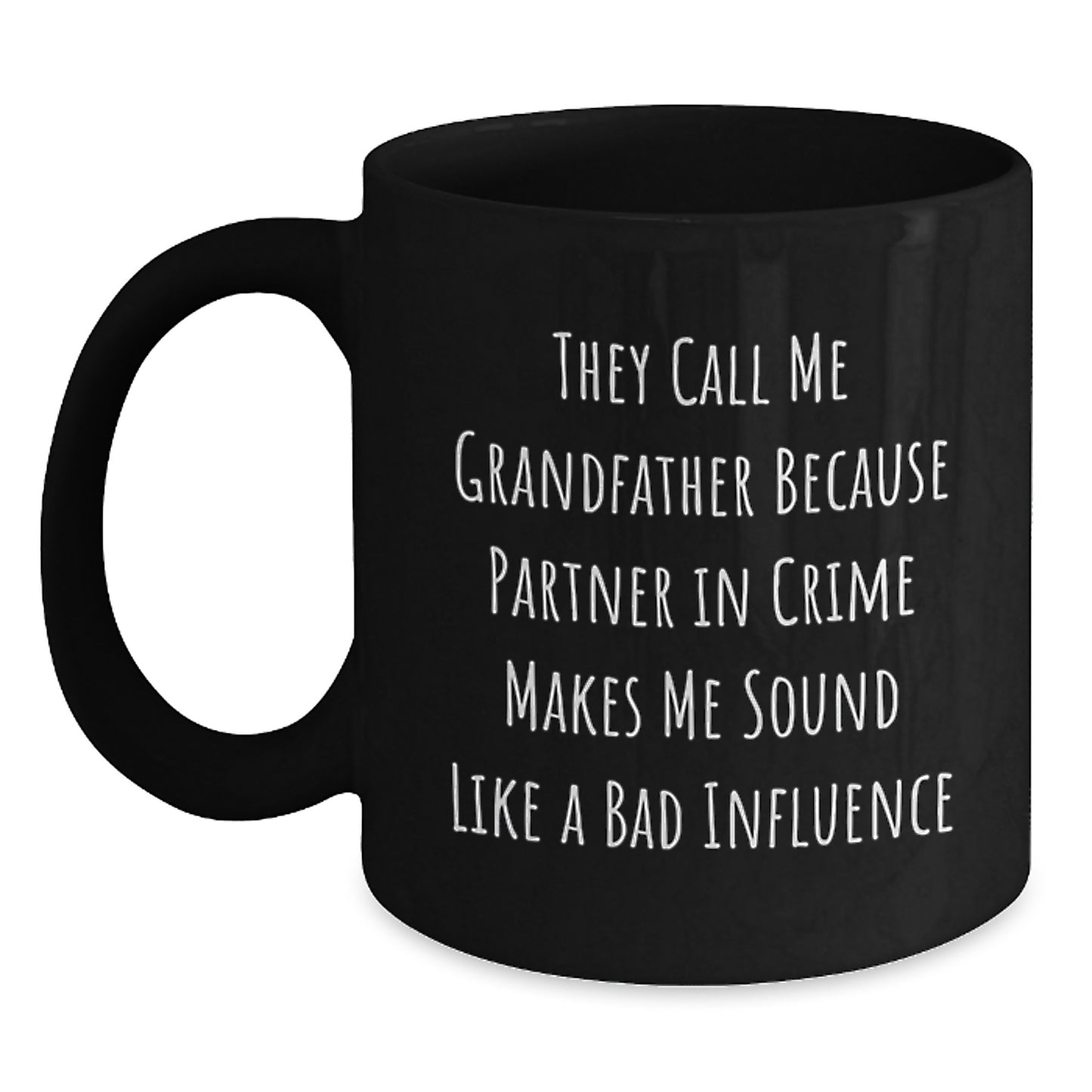 Grandfather Gifts, Funny Quote Coffee Mug, Black, 11oz or 15oz, Microwave & Dishwasher Safe, Gifts from Family, Unique Graduation Gifts for Grandfather, 'They Call Me Grandfather' - Main