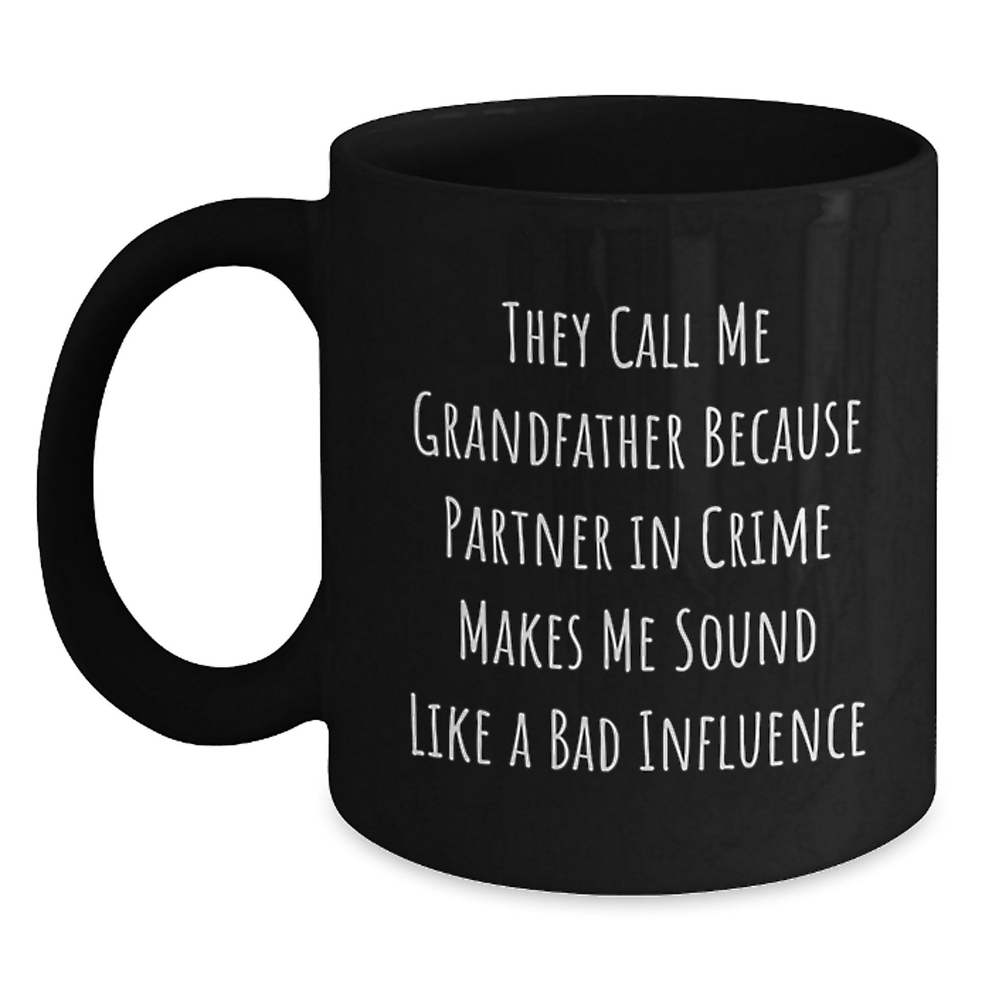 Grandfather Gifts, Funny Quote Coffee Mug, Black, 11oz or 15oz, Microwave & Dishwasher Safe, Gifts from Family, Unique Graduation Gifts for Grandfather, 'They Call Me Grandfather' - Main