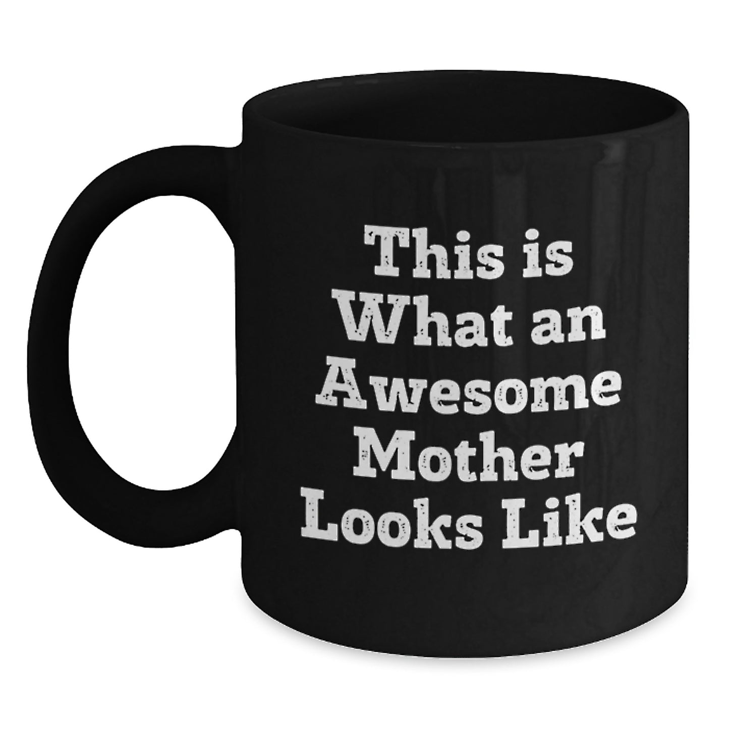 Funny Mother Graduation Gift from Family - This Is What An Awesome Mom Looks Like Quote on Black Coffee Mug, 11oz or 15oz, Microwave and Dishwasher Safe - Main