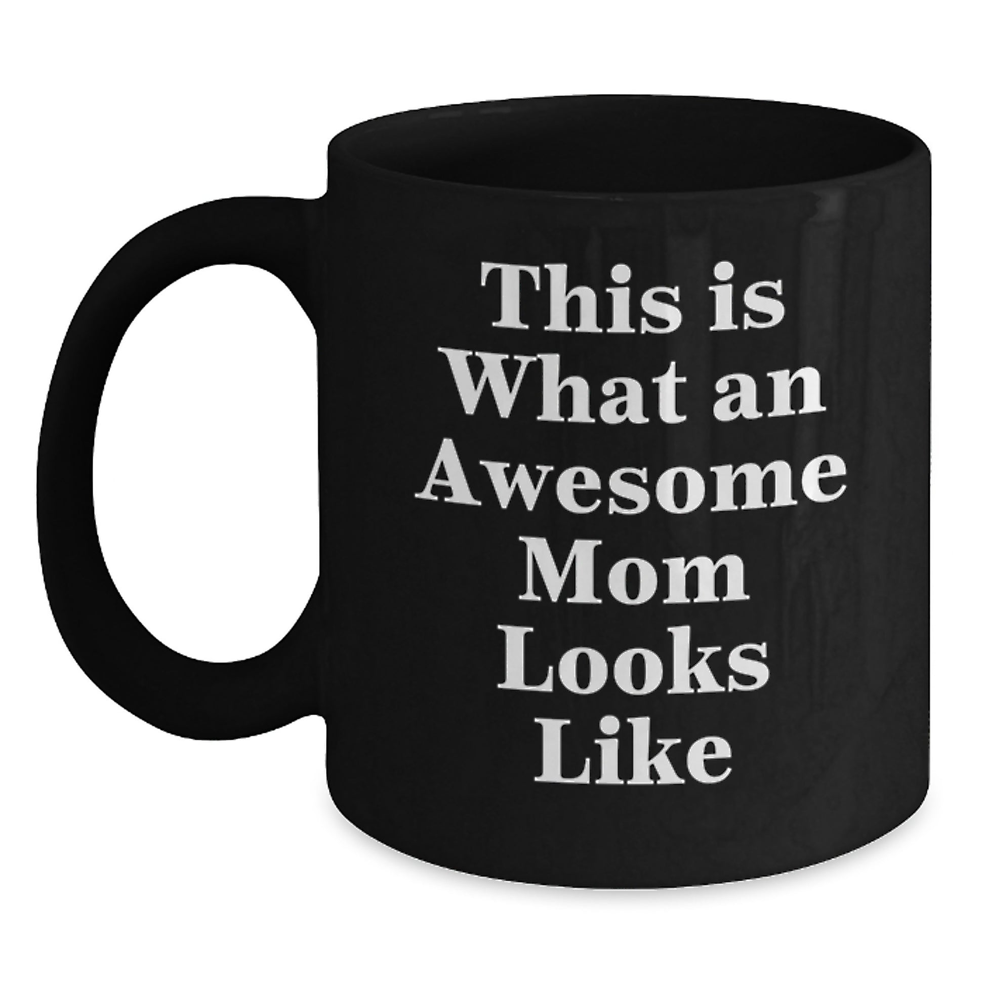 Funny Mom Gifts, Black Coffee Mug, 'This Is What An Awesome Mom Looks Like', Graduation Unique Gifts from Family, Gifts for Mom - Main