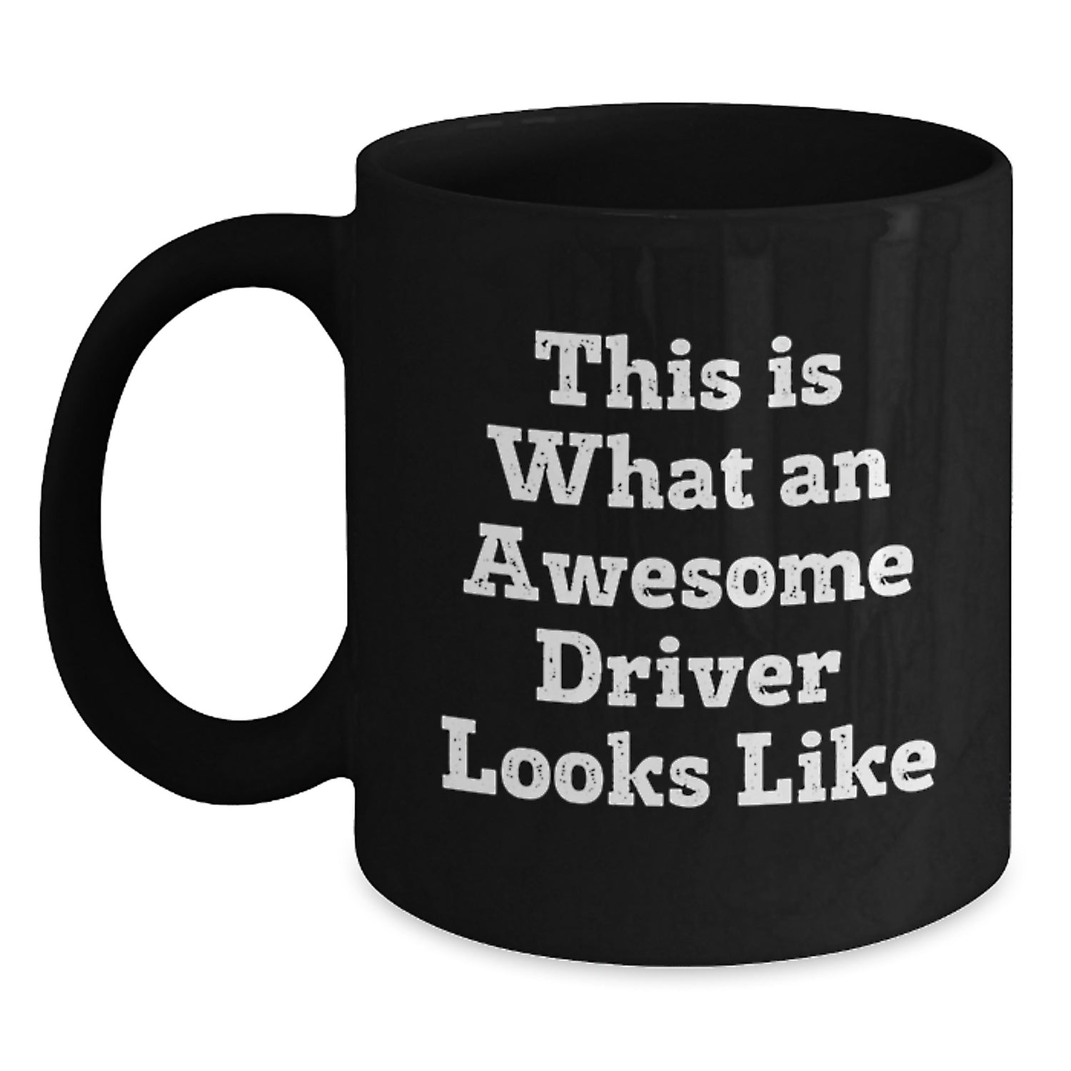 Funny Driver Gifts from Friends for Valentine's Unique Black Coffee Mugs with This Is What An Awesome Driver Looks Like Quote - Main