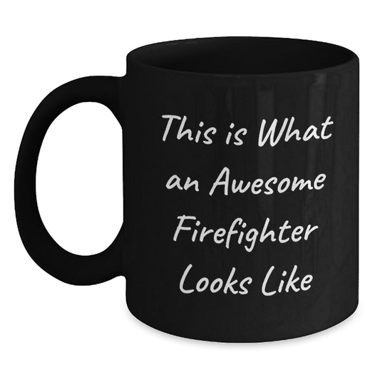 Gifts for Firefighter, Funny Quote Firefighter Gifts, Black Coffee Mug - Main