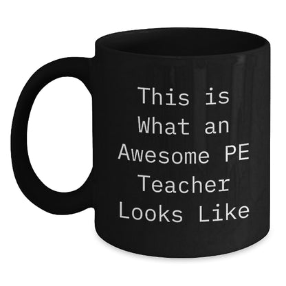 Funny PE Teacher Quotes Gifts from Friends for Birthday PE Teacher Black Coffee Mug, Unique Inspirational Teacher Gifts - Main
