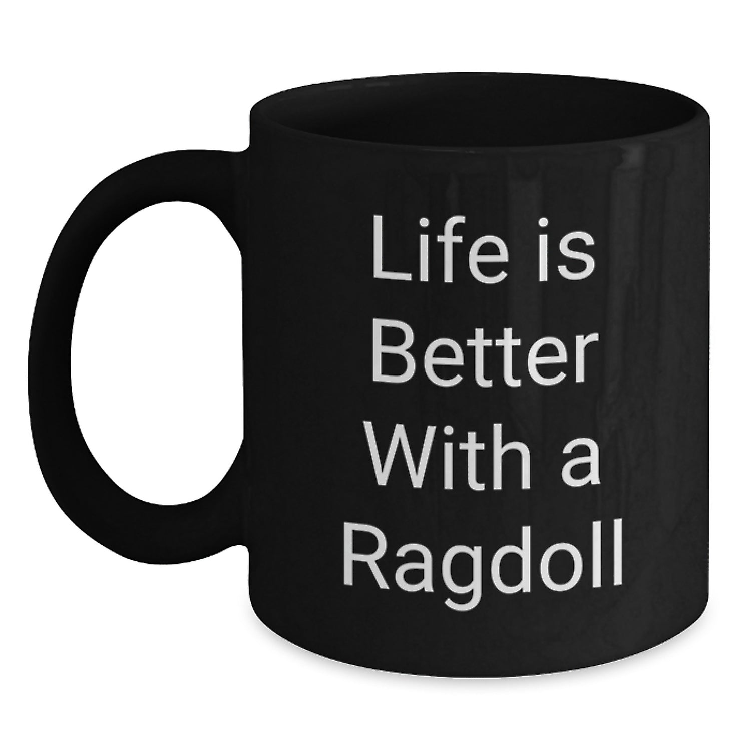 Ragdoll Cat Lovers Gifts - Life Is Better With A Ragdoll, Funny Black Coffee Mug for Graduation, Gifts from Friends, Family, or Coworkers - Main