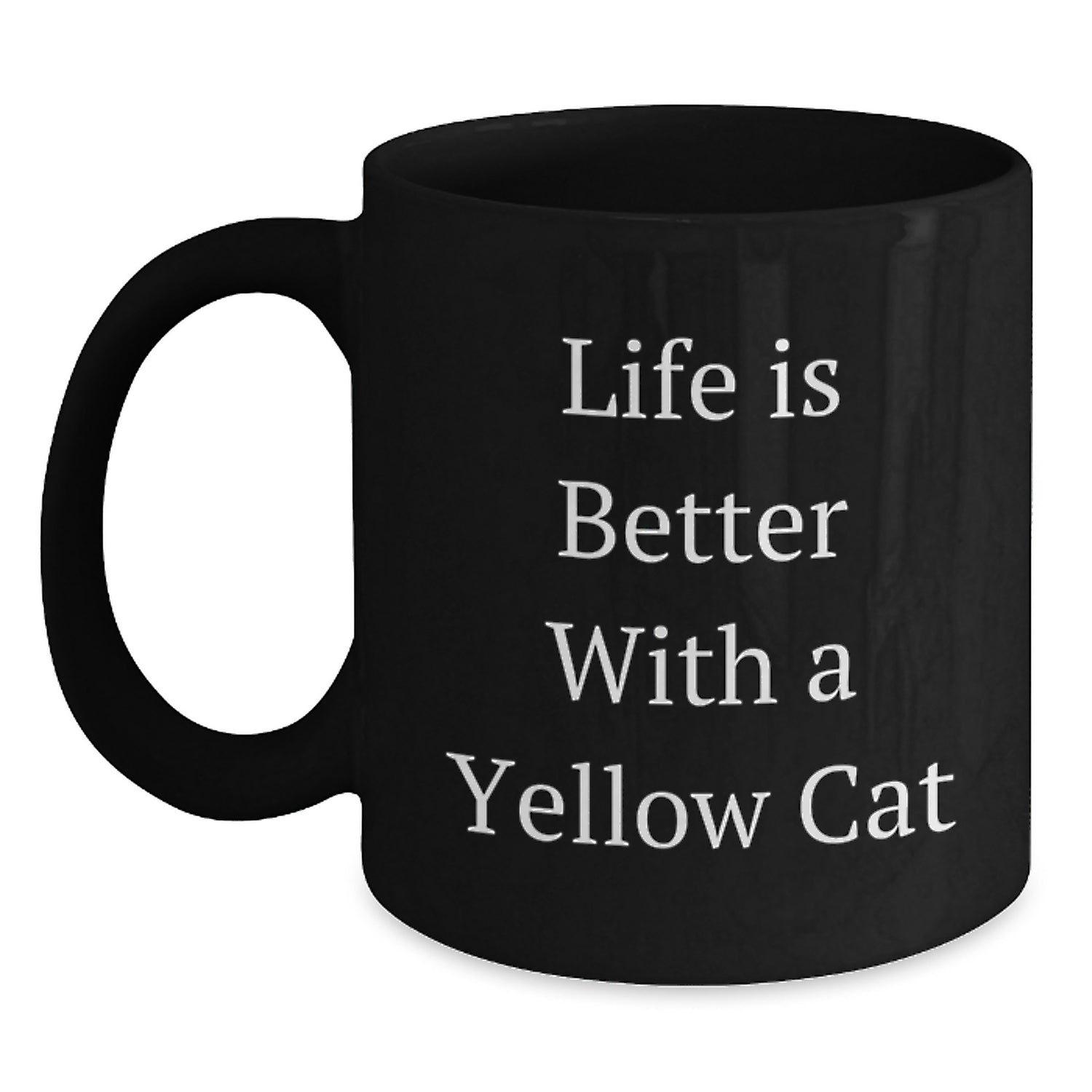 Funny Yellow Cat Black Coffee Mug, Gifts from Friends, Gift for Yellow Cat Lovers - Life Is Better With A Yellow Cat - Main