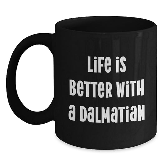 Dalmatian Dog Gifts for Men and Women - Funny Quote Black Coffee Mug - Gifts from Friends or Family on Valentine's - Main