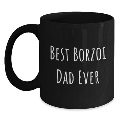 Funny Borzoi Dog Gifts for Dad, Black Coffee Mug, Best Borzoi Dad Ever Quote, Valentine's Unique Gifts from Men to Borzoi Dog Lover - Main