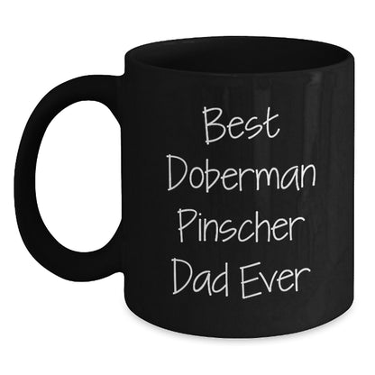 Funny Doberman Pinscher Dad Ever Gifts from Men to Doberman Pinscher Dog Lovers on Graduation Unique Doberman Pinscher Dog Black Coffee Mugs - Main
