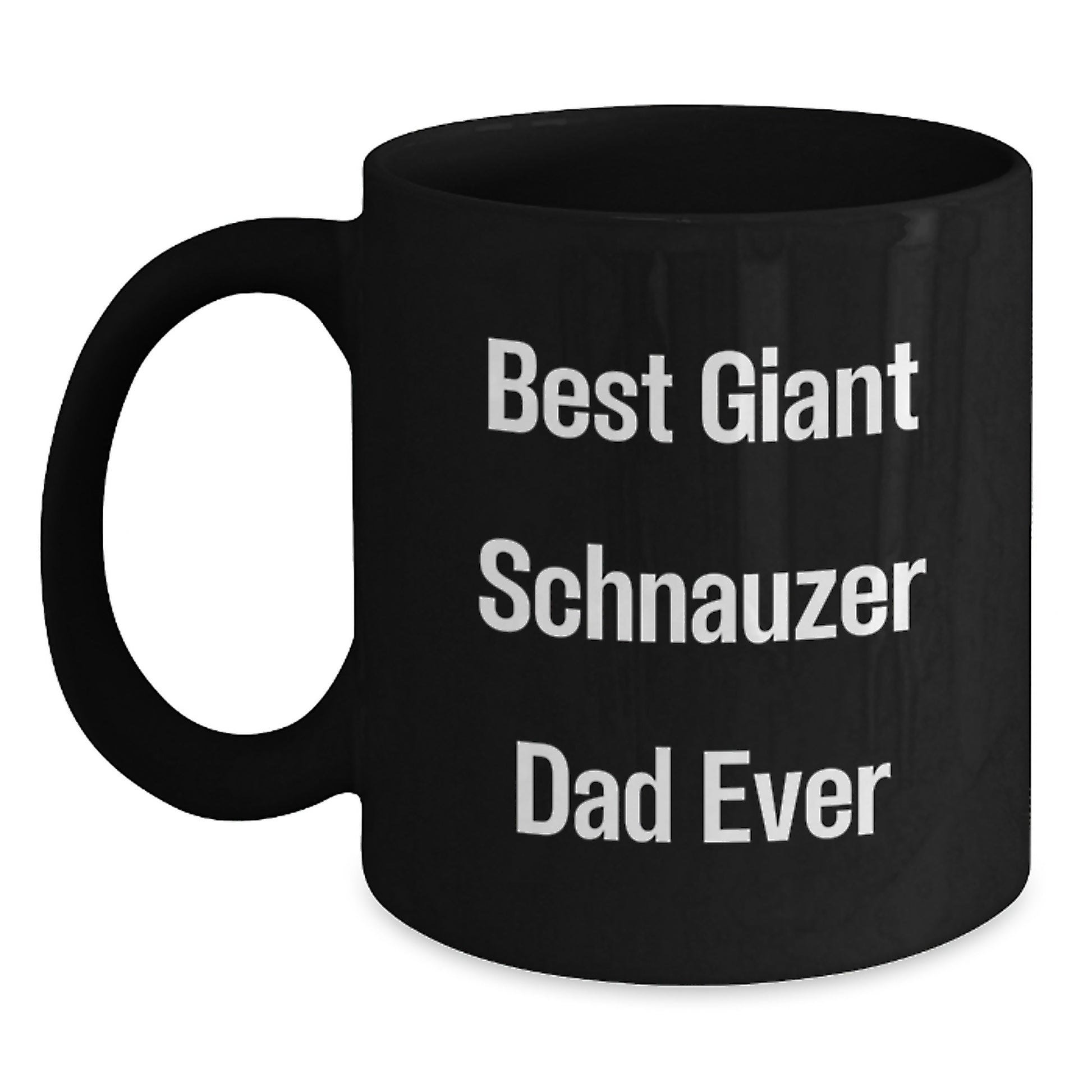 Giant Schnauzer Dad Ever Funny Black Coffee Mug Gifts from Men to Giant Schnauzer Dog Family for Graduation - Main