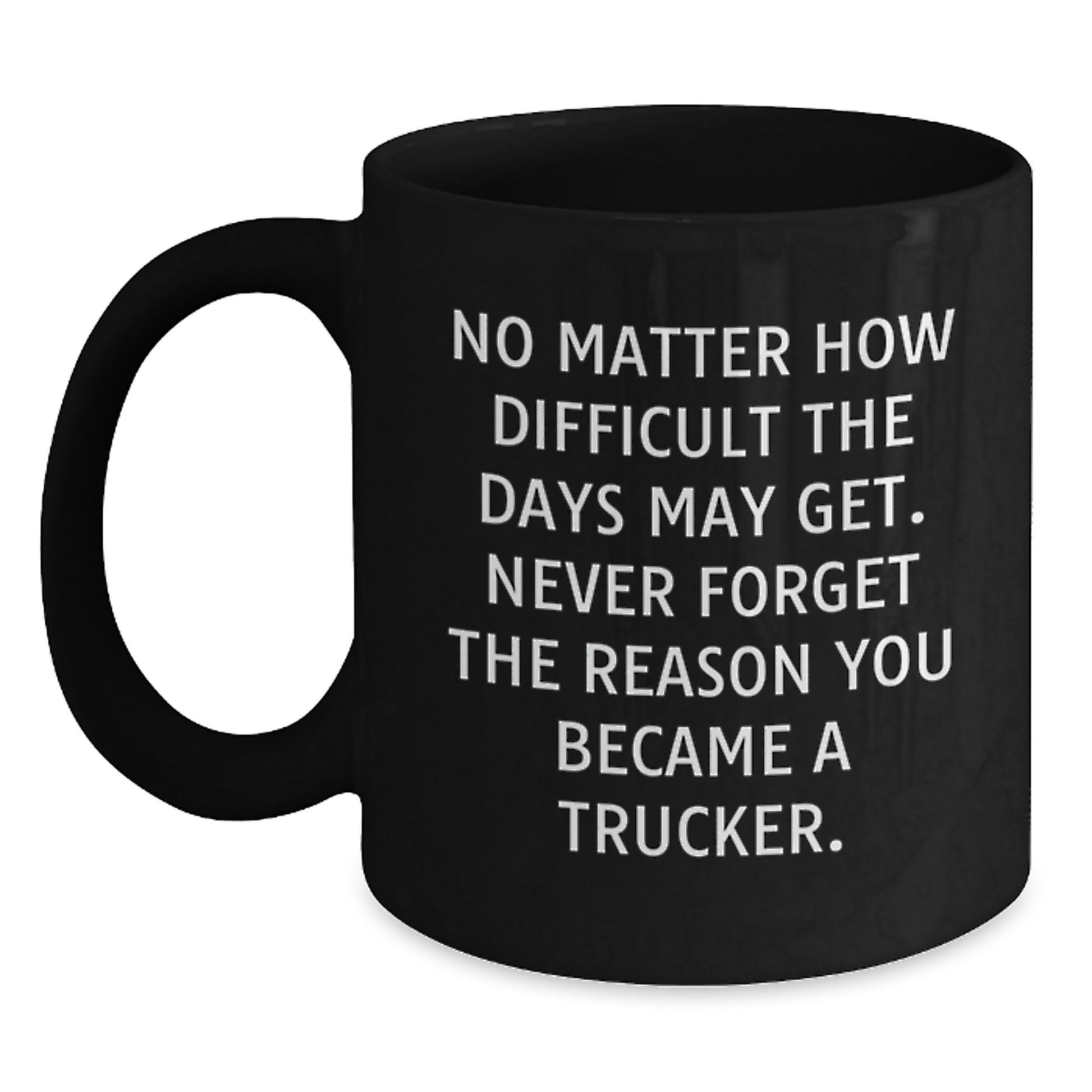 Funny Trucker Gifts, Black Coffee Mug with Inspirational Quote for Birthday, Gifts from Friends or Family for the Men Who Keep America Moving, Gifts for Trucker - Main