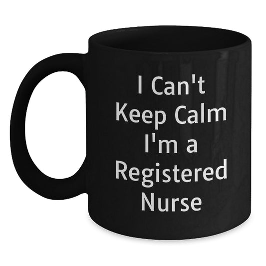Funny Registered Nurse Gifts from Friends - I Can't Keep Calm I'm A Registered Nurse Black Coffee Mug for Christmas Unique Gifts - Main