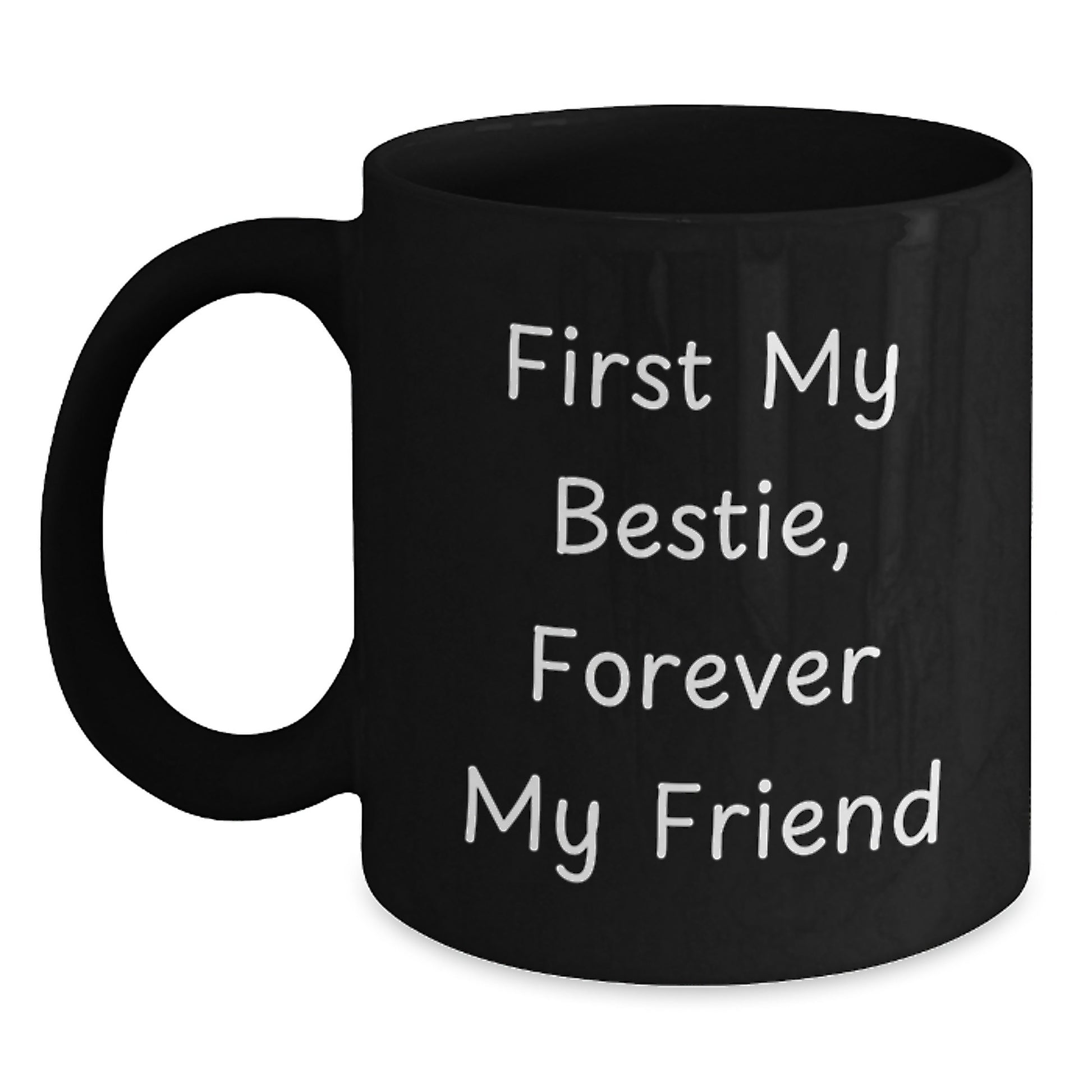 Funny Bestie Gifts from Men to Women on Christmas Unique Mugs, Black Coffee Mug with 'First My Bestie, Forever My Friend' Quote - Main